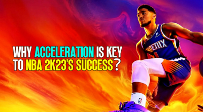 Why acceleration is key to NBA 2K23's success？