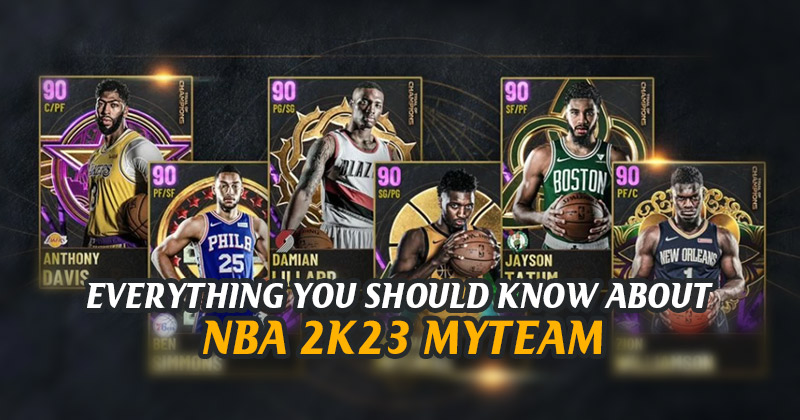 Everything You Should Know About NBA 2K23 MyTeam