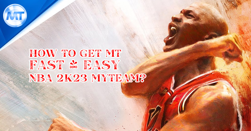 How to get MT fast & easy in NBA 2K23 MyTeam?