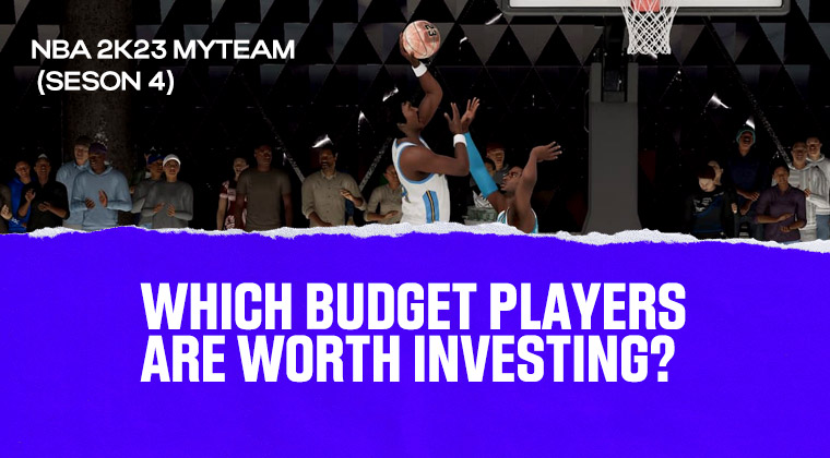 Which budget players are worth investing in NBA 2K23 MyTEAM (Season 4)?