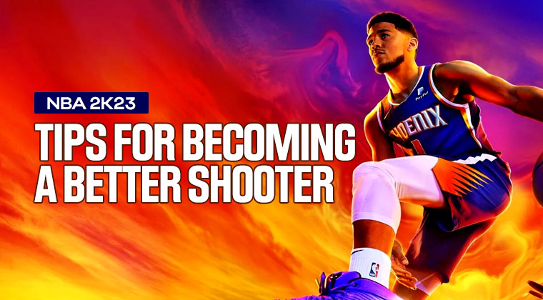 Tips for Becoming a Better Shooter in NBA 2K23