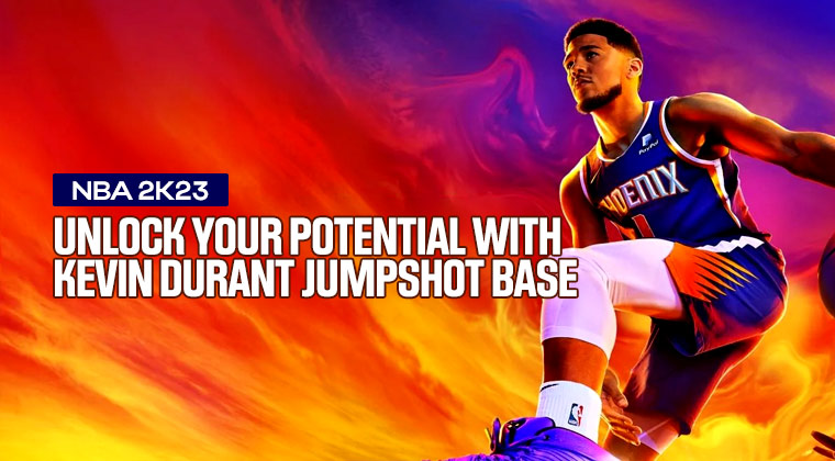 NBA 2K23 JumpShot: Unlock Your Potential With Kevin Durant Jumpshot Base