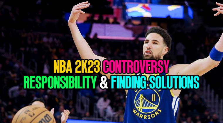 NBA 2K23 Controversy: How to Responsibility and Finding Solutions?